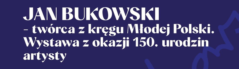 Grafika z tekstem "JAN BUKOWSKI - twórca z kręgu Młodej Polski"